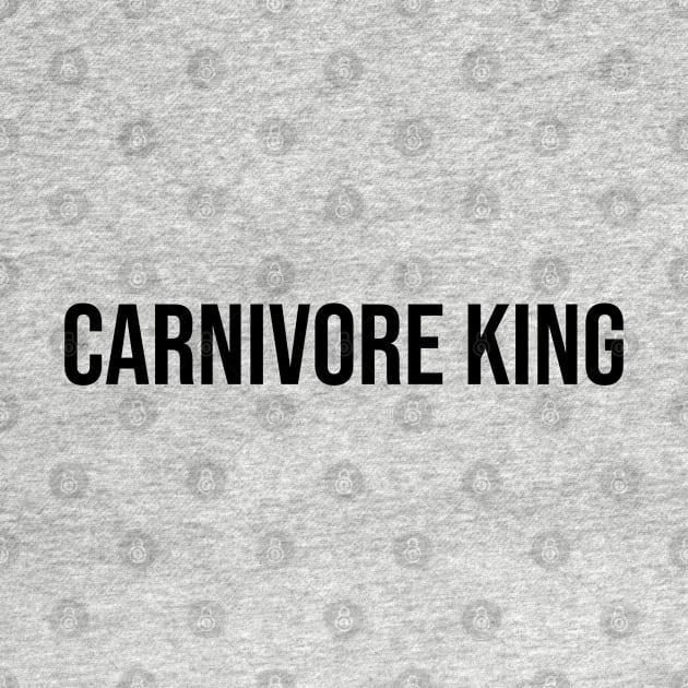 Carnivore King, Carnivore diet slogan T-shirt, for meat and steak lovers, keto friendly by PrimusClothing